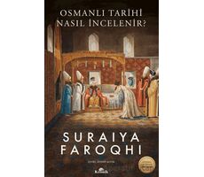 Osmanlı Tarihi Nasıl İncelenir? - Suraiya Faroqhi - Kronik Kitap