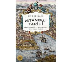 İstanbul Tarihi - İmparatorluklar Başkentinin 2500 Yıllık Tarihi - Önder Kaya - Kronik Kitap