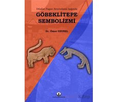 Göbeklitepe Sembolizmi - Ömer Uzunel - Myrina Yayınları