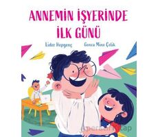 Annemin İşyerinde İlk Günü - Lider Hepgenç - Martı Çocuk Yayınları