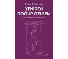 Yeniden Doğup Gelsem - Ebru Demirhan - Müptela Yayınları