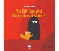 Ya Bir Ayıyla Karşılaşırsam? - Silvia Borando - Uçan Fil Yayınları