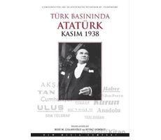 Türk Basınında Atatürk - Kasım 1938 - Nuri M. Çolakoğlu - Doğan Kitap