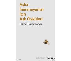 Aşka İnanmayanlar İçin Aşk Öyküleri - Hikmet Hükümenoğlu - Can Yayınları