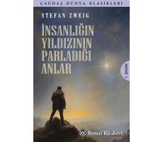 İnsanlığın Yıldızının Parladığı Anlar - Stefan Zweig - Remzi Kitabevi