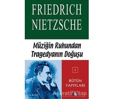 Müziğin Ruhundan Tragedyanın Doğuşu - Friedrich Wilhelm Nietzsche - Say Yayınları