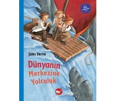 Çocuk Klasikleri: Dünyanın Merkezine Yolculuk - Jules Verne - Beyaz Balina Yayınları