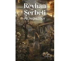 Reyhan Şerbeti - Pelin Ünlüsoy - Ayrıkotu Yayınları