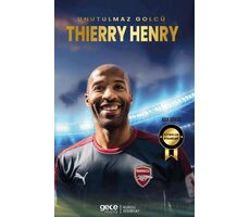 Thierry Henry - Unutulmaz Golcü - Ada Gökce - Gece Kitaplığı