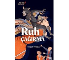 Osmanlı’da Ruh Çağırma 1850’lerden 1910’lara Osmanlı İmparatorluğu’nda Manyetizmacılık ve İspiritizm