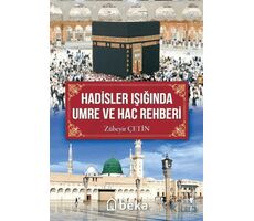 Hadisler Işığında Umre ve Hac Rehberi - Zübeyir Çetin - Beka Yayınları