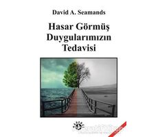 Hasar Görmüş Duygularımızın Tedavisi - David A. Seamands - Haberci Basın Yayın
