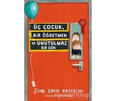 Üç Çocuk, Bir Öğretmen ve Unutulmaz Bir Gün - John David Anderson - Tudem Yayınları