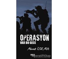 Operasyon Var Bu Gece - Ahmet Özcan - Gece Kitaplığı