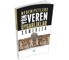 Sümerler - Medeniyete Yön Veren Uygarlıklar - Maviçatı Yayınları