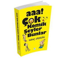 Aaa! Çok Komik Şeyler Bunlar - İnanç Yaşayan - Maviçatı Yayınları