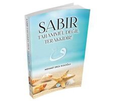 Sabır Tahammül Değil Terakkidir! - Maviçatı Yayınları