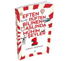 Eften Püften Bilinen Aslında Mühim Şeyler 1 - İsmail Çorbacı - Maviçatı Yayınları