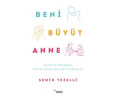 Beni Büyüt Anne - Semih Tezelli - Ataç Yayınları