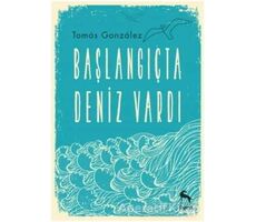 Başlangıçta Deniz Vardı - Tomas Gonzalez - Nora Kitap