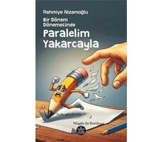 Bir Do¨nem Do¨nemecinde, Paralelim Yakarcayla - Rahmiye Nizamoğlu - Elpis Yayınları