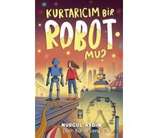 Kurtarıcım Bir Robot Mu? - Nurgül Aydın - Genç Timaş