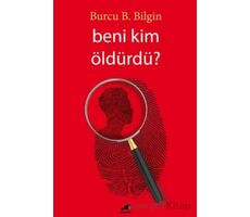 Beni Kim Öldürdü - Burcu B. Bilgin - Kara Karga Yayınları