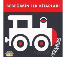 Araçlar - Bebeğimin İlk Kitapları - Kolektif - 0-6 Yaş Yayınları