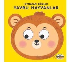 Yavru Hayvanlar - Oynayan Gözler - Kolektif - 0-6 Yaş Yayınları