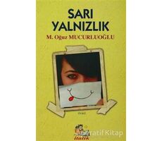 Sarı Yalnızlık - M. Oğuz Mucurluoğlu - İtalik Yayınevi