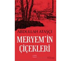 Meryem’in Çiçekleri - Abdullah Ataşçı - Everest Yayınları