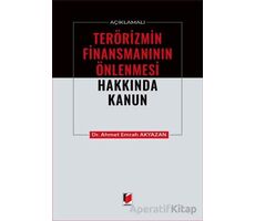 Açıklamalı Terörizmin Finansmanının Önlenmesi Hakkında Kanun - Ahmet Emrah Akyazan - Adalet Yayınevi