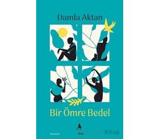 Bir Ömre Bedel - Damla Aktan - A7 Kitap