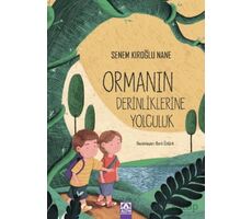 Ormanın Derinliklerine Yolculuk - Senem Kıroğlu Nane - Altın Kitaplar