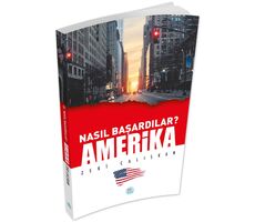 Nasıl Başardılar? AMERİKA - Zeki Çalışkan - Maviçatı Yayınları