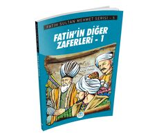 Fatih’in Diğer Zaferleri-1 - Fatih Sultan Mehmet Serisi - Maviçatı Yayınları