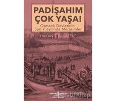 Padişahım Çok Yaşa! - Hakan T. Karateke - İş Bankası Kültür Yayınları