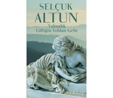 Yalnızlık Gittiğin Yoldan Gelir - Selçuk Altun - İş Bankası Kültür Yayınları