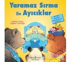 Yaramaz Sırma ile Ayıcıklar - İlk Okuma Kitaplarım - Heather Amery - İş Bankası Kültür Yayınları