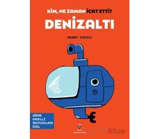 Kim, Ne Zaman İcat Etti? Denizaltı - Mehmet Sığırcı - TÜBİTAK Yayınları