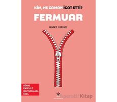Kim, Ne Zaman İcat Etti? Fermuar - Mehmet Sığırcı - TÜBİTAK Yayınları