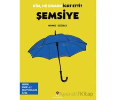 Kim, Ne Zaman İcat Etti? Şemsiye - Mehmet Sığırcı - TÜBİTAK Yayınları