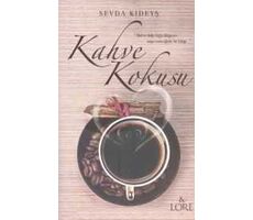 Kahve Kokusu - Sevda Kıdeyş - Lore Kitap