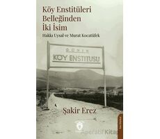 Köy Enstitüleri Belleğinden İki İsim - Şakir Erez - Dorlion Yayınları