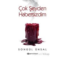 Çok Şeyden Habersizdim - Songül Ünsal - Epsilon Yayınevi