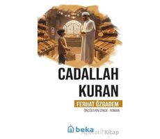 Cadallah Kuran Öncülerin İzinde - Ferhat Özbadem - Beka Yayınları