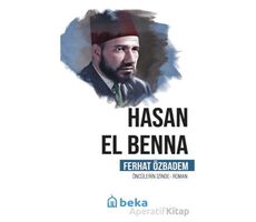 Hasan El Benna Öncülerin İzinde - Ferhat Özbadem - Beka Yayınları