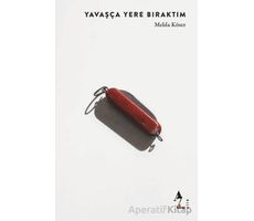Yavaşça Yere Bıraktım - Melda Köser - A7 Kitap