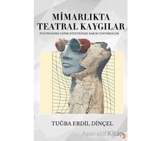 Mimarlıkta Teatral Kaygılar - Tuğba Erdil Dinçel - Cinius Yayınları