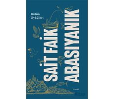 Sait Faik Abasıyanık Bütün Öyküleri - Sait Faik Abasıyanık - Everest Yayınları